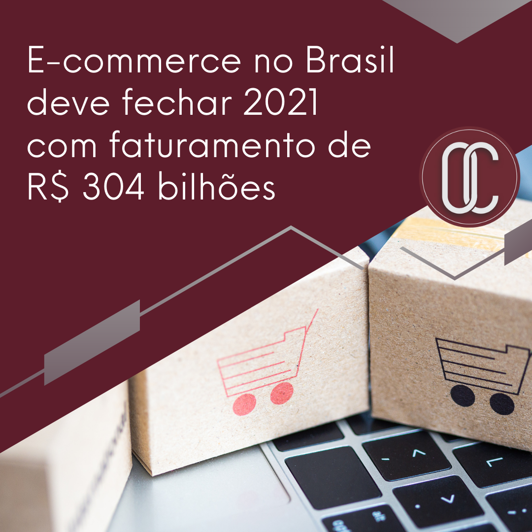 E-commerce no Brasil deve fechar 2021 com faturamento de R$ 304 bilhões