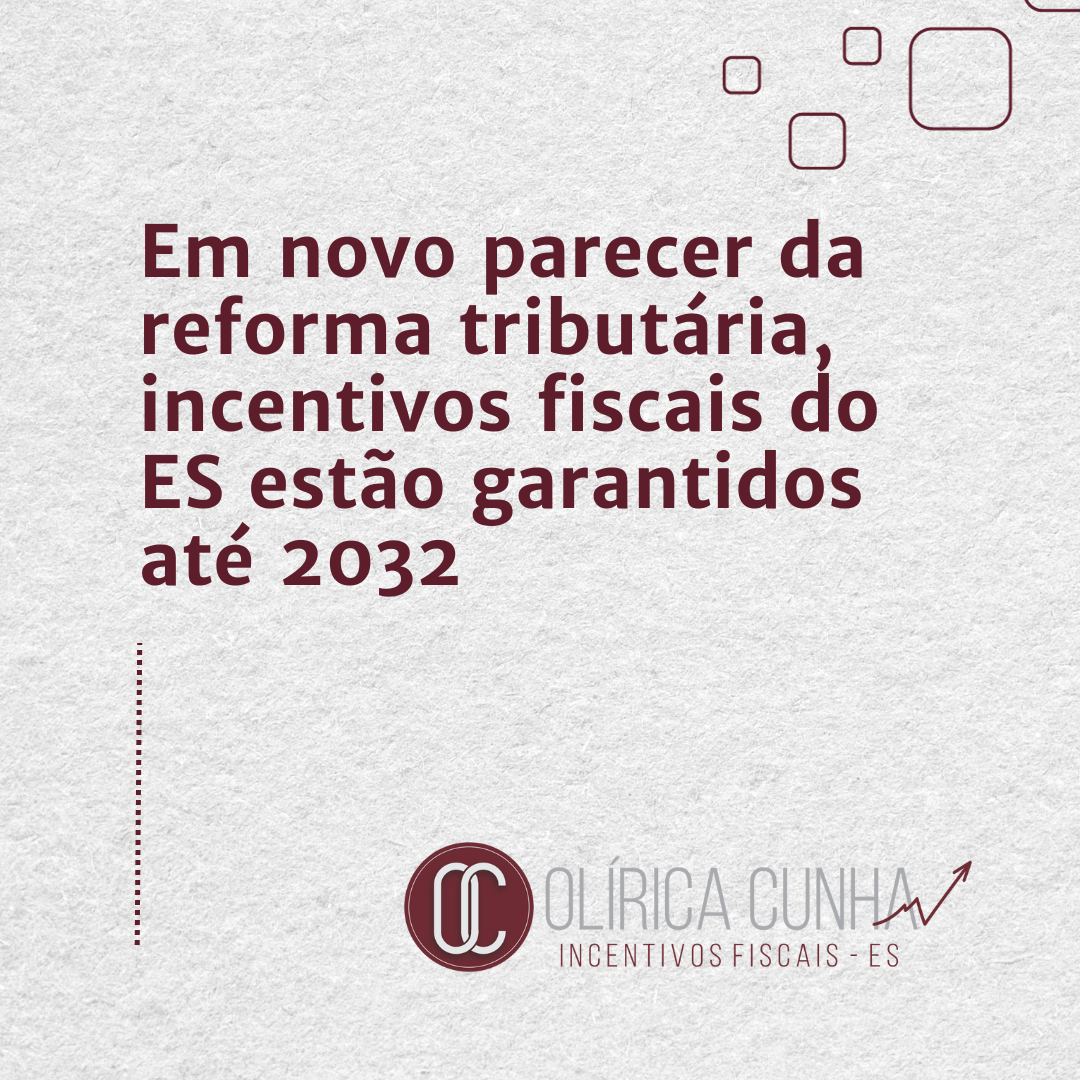 Em novo parecer da reforma tributária, incentivos fiscais do ES estão garantidos até 2032